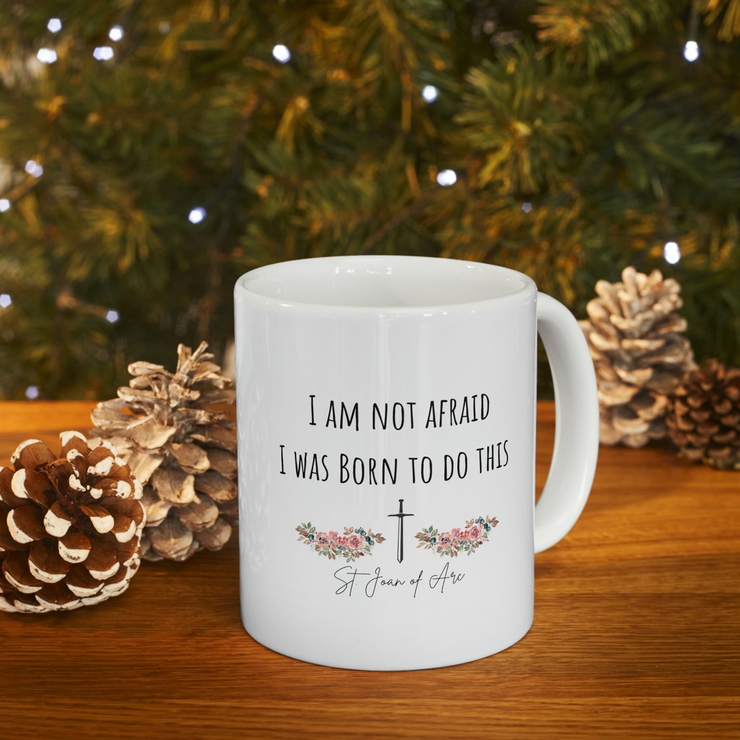 I am not afraid I was born to do this, St. Joan of Arc Mug