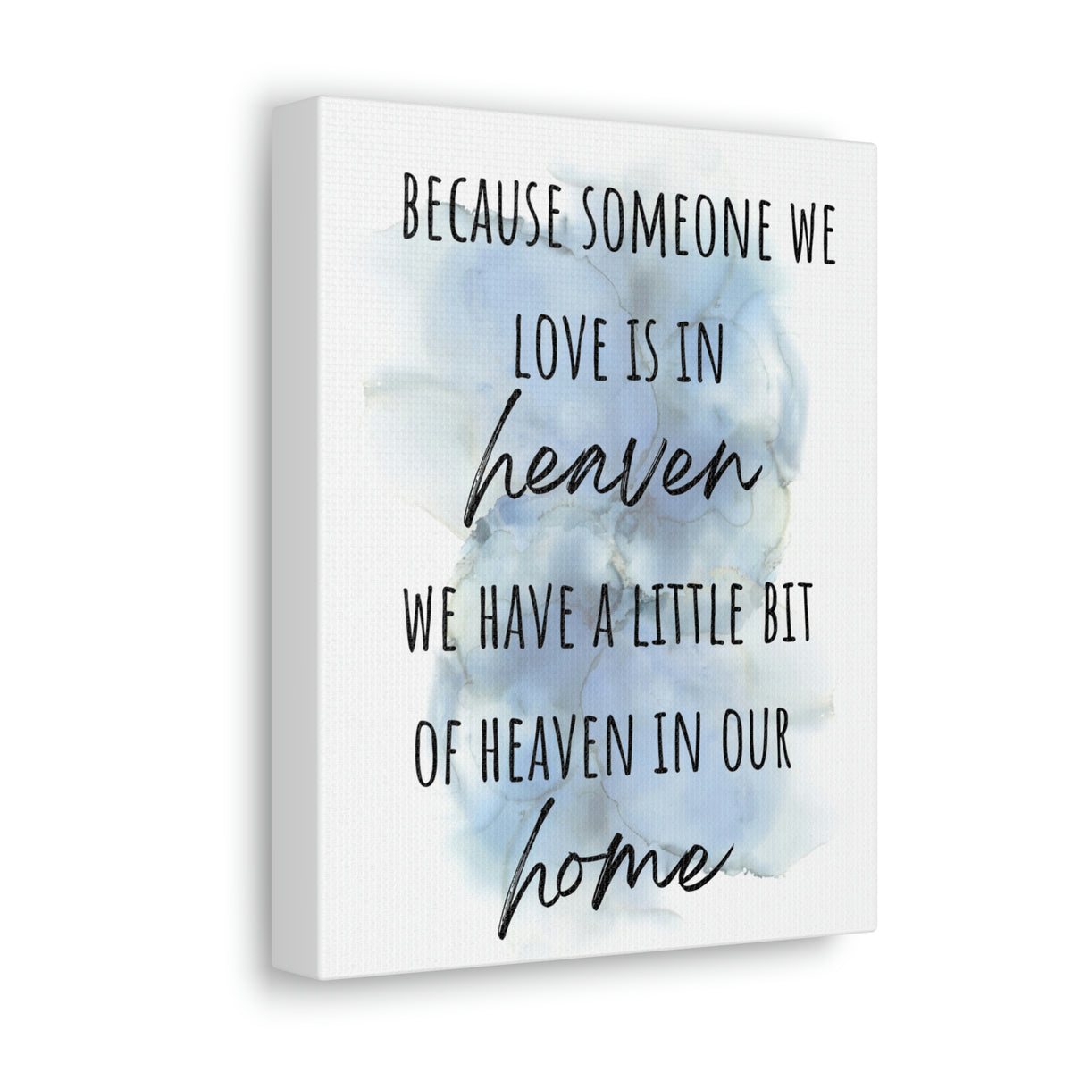 Because someone we love in in heaven we have a little bit of heaven in our home