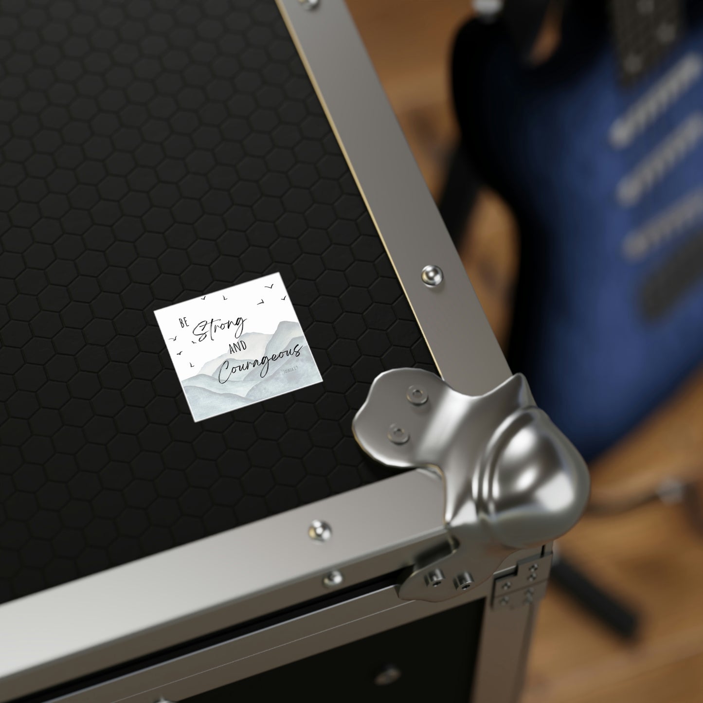 Be strong and courageous