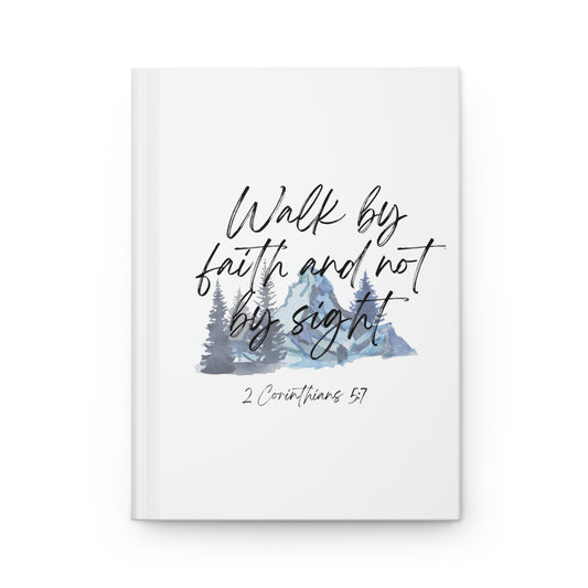 Walk by faith and not by sight, Hardcover Journal Matte
