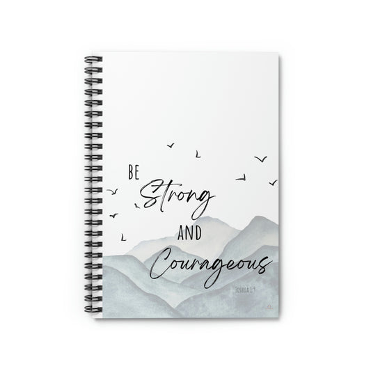 Be strong and courageous spiral notebook