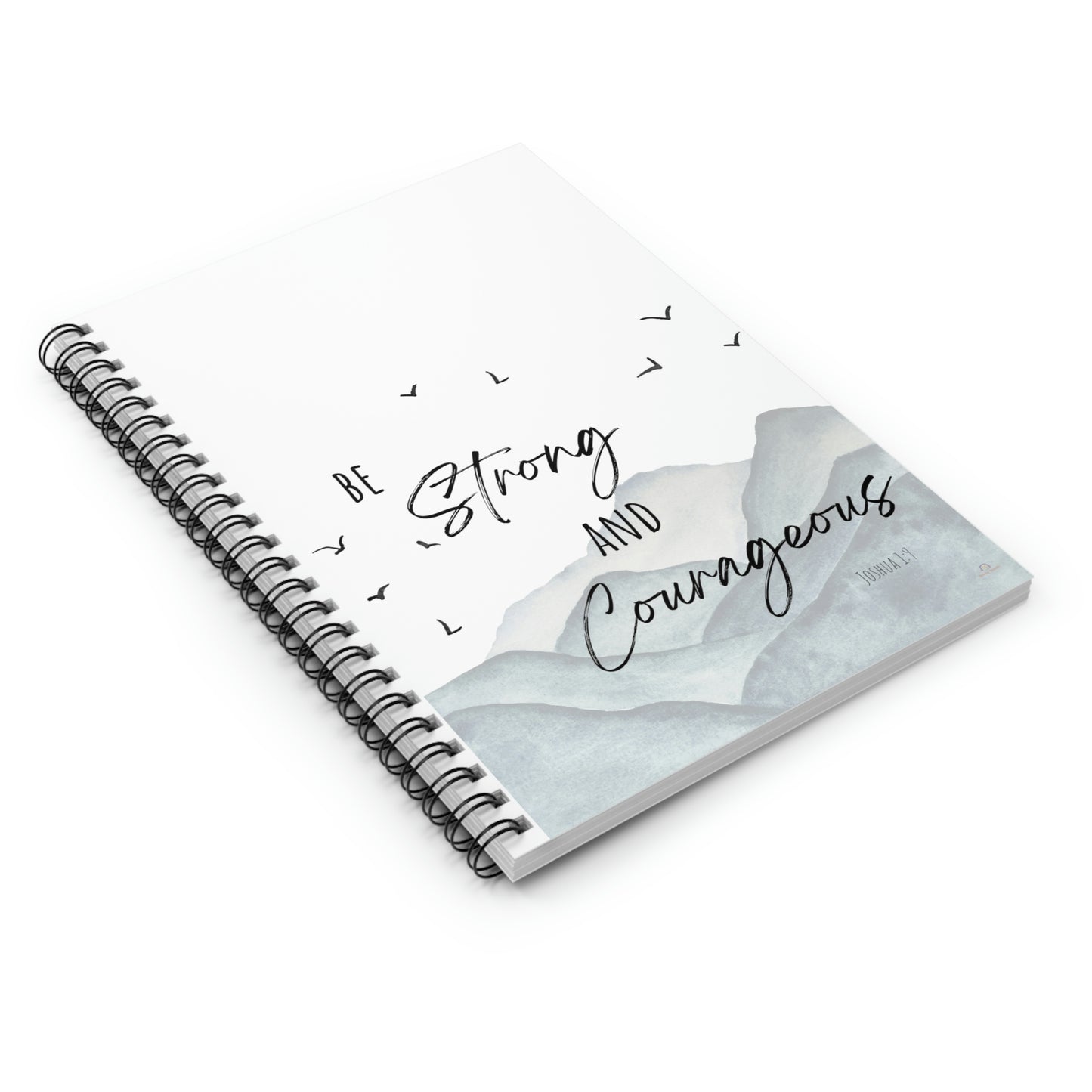 Be strong and courageous spiral notebook