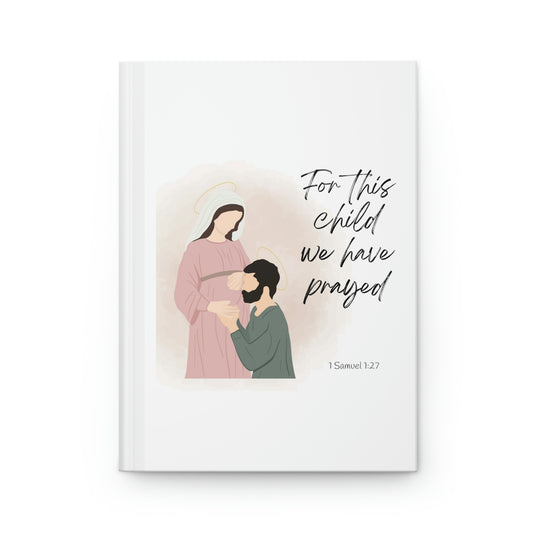 This Child we have prayed for, Hardcover Journal Matte