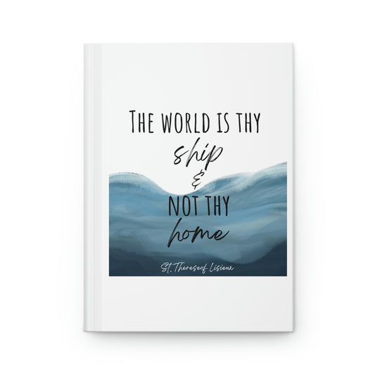 The world is thy ship and not thy home, Hardcover Journal Matte