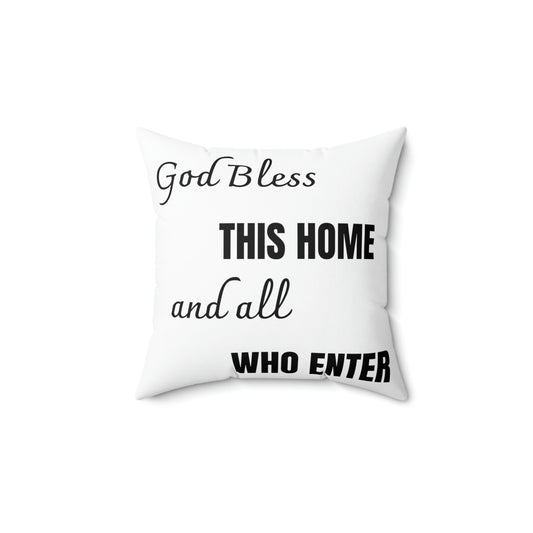 God bless this home and all who enter - Square Pillow