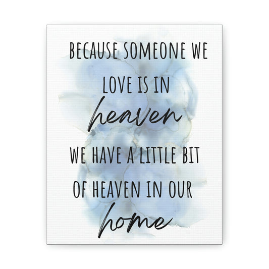 Because someone we love in in heaven we have a little bit of heaven in our home