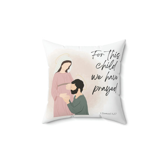 For this child we have prayed - Square Pillow