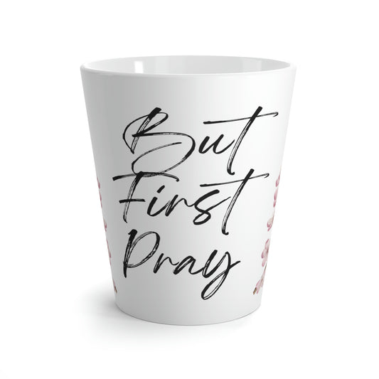 But First Pray, Latte Mug