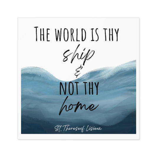 The world is thy ship & not my home, sticker