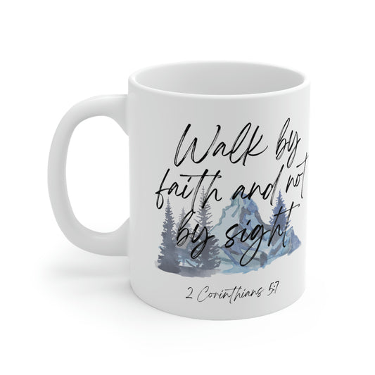 Walk by faith and not by sight Mug