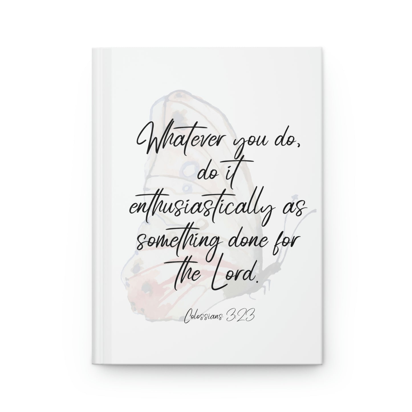 Whatever you do do it enthusiastically for the Lord, journal