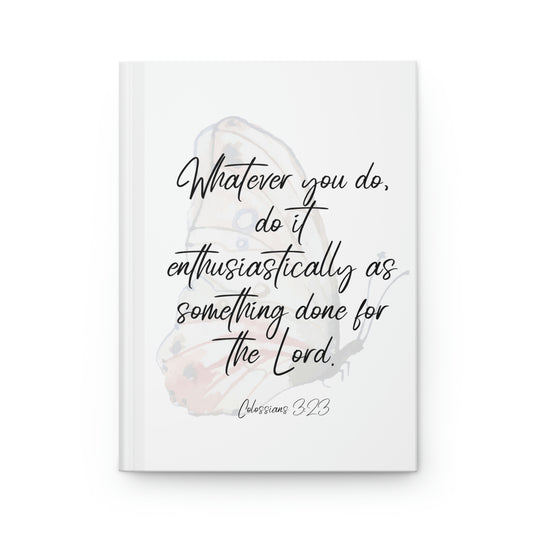 Whatever you do do it enthusiastically for the Lord, journal