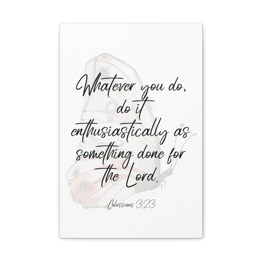 Whatever you do do it enthusiastically for the Lord, decor